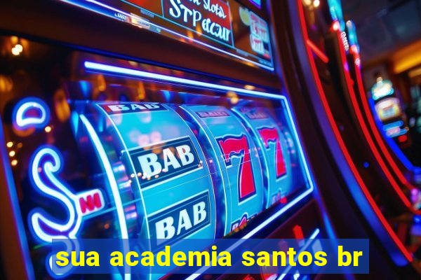 sua academia santos br