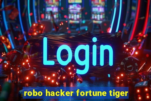 robo hacker fortune tiger