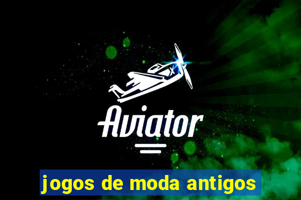 jogos de moda antigos