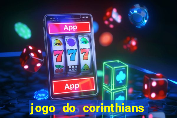 jogo do corinthians ao vivo multicanal