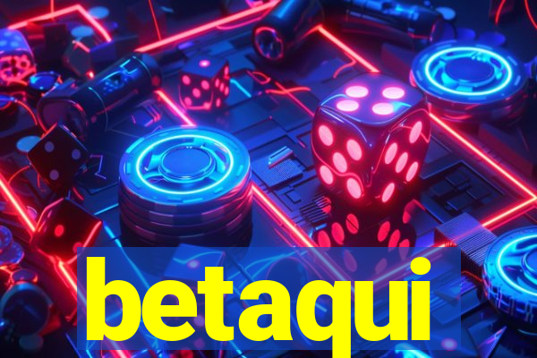 betaqui