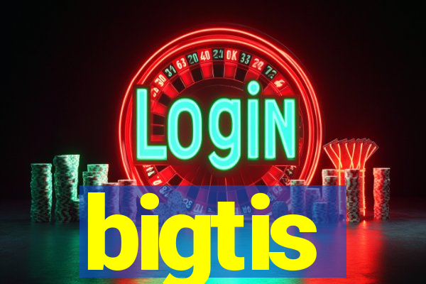 bigtis