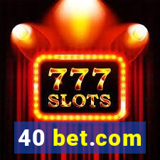 40 bet.com