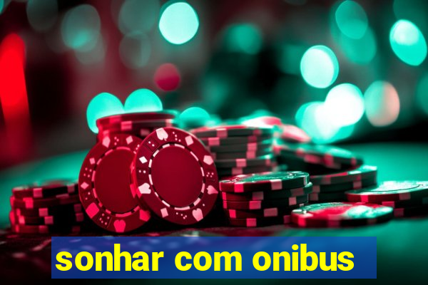 sonhar com onibus