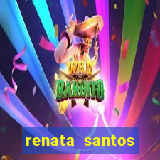 renata santos youtuber nua