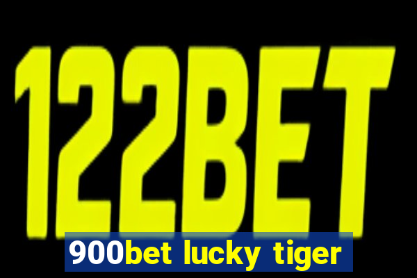 900bet lucky tiger