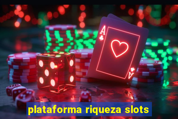 plataforma riqueza slots