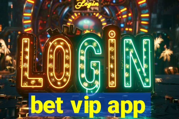 bet vip app