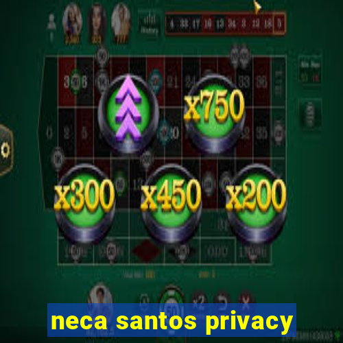 neca santos privacy