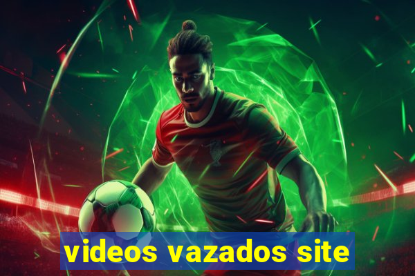 videos vazados site