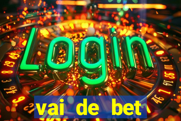 vai de bet esportes da sorte