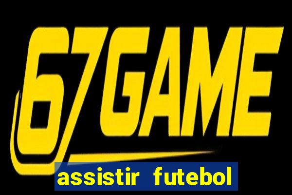 assistir futebol online play hd