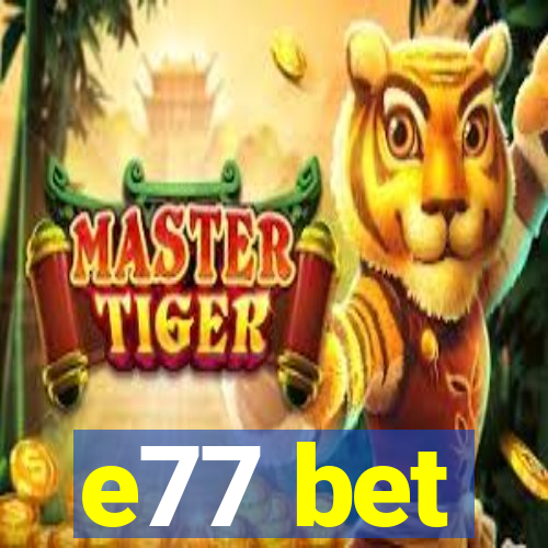 e77 bet