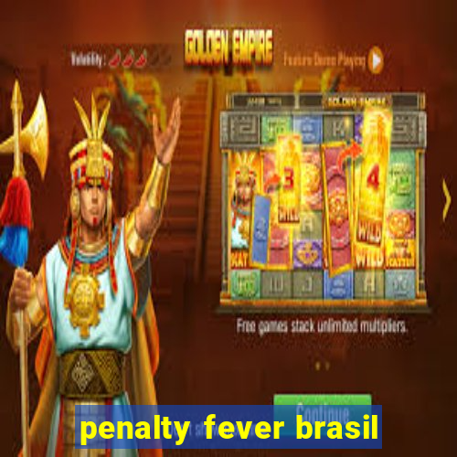 penalty fever brasil